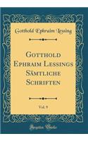 Gotthold Ephraim Lessings Sämtliche Schriften, Vol. 9 (Classic Reprint)