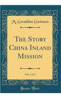 The Story China Inland Mission, Vol. 2 of 2 (Classic Reprint)