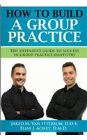 How To Build A Group Dental Practice