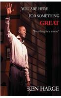 You Are Here for Something Great