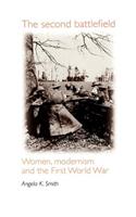 Second Battlefield: Women, Modernism and the First World War