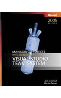 Managing Projects with Microsoft(r) Visual Studio(r) Team System
