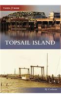 Topsail Island: (Then and Now)