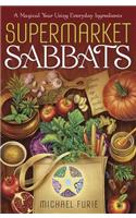 Supermarket Sabbats: A Magical Year Using Everyday Ingredients