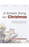 A Simple Song for Christmas - Piano collection: Easy-To-Play Contemporary Christmas Worship Favorites