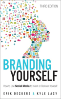 Branding Yourself: How to Use Social Media to Invent or Reinvent Yourself(Que Biz-Tech)