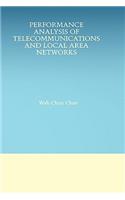 Performance Analysis of Telecommunications and Local Area Networks