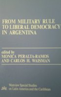 From Military Rule to Liberal Democracy in Argentina