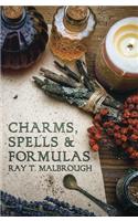 Charms, Spells, and Formulas: For the Making and Use of Gris Gris Bags, Herb Candles, Doll Magic, Incenses, Oils, and Powders