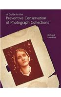 Guide to the Preventive Conservation of Photograph Collections