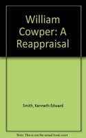 William Cowper: A Reappraisal