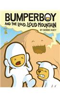 Bumperboy and the Loud, Loud Mountain