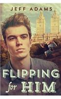 Flipping for Him