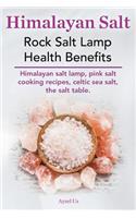 Himalayan Salt. Rock Salt Lamp Health Benefits. Himalayan Salt Lamp, Pink Salt Cooking Recipes, Celtic Sea Salt, the Salt Table.