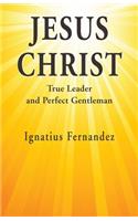 Jesus Christ: True Leader and Perfect Gentleman