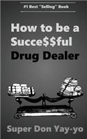 Super Don Yay-Yo: How to Be a Succe$$ful Drug Dealer!