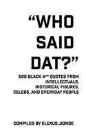 Who Said Dat?
