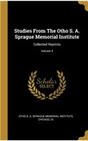Studies From The Otho S. A. Sprague Memorial Institute