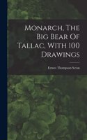 Monarch, The Big Bear Of Tallac, With 100 Drawings
