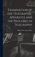 Examination of the Telegraphic Apparatus and the Processes in Telegraphy