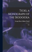 Ticks, a Monograph of the Ixodoidea