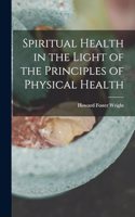 Spiritual Health in the Light of the Principles of Physical Health