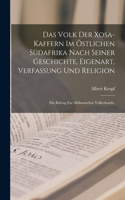 Das Volk der Xosa-Kaffern im östlichen Südafrika nach seiner Geschichte, Eigenart, Verfassung und Religion