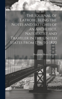 Journal of Latrobe. Being the Notes and Sketches of an Architect, Naturalist and Traveler in the United States From 1796 to 1820