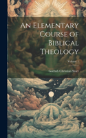 Elementary Course of Biblical Theology; Volume 1