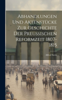 Abhandlungen Und Aktenstücke Zur Geschichte Der Preussischen Reformzeit 1807-1815