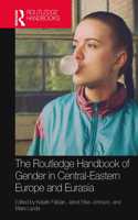 Routledge Handbook of Gender in Central-Eastern Europe and Eurasia