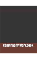 Calligraphy Workbook: 122 Sheet Pad, Calligraphy Practice Paper And Workbook For Lettering Artist For Adults, Kids, Teens And Beginners