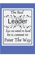 The real leader has no need to lead he is content to point the way