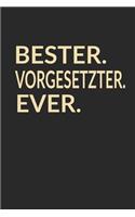 Bester Vorgesetzter Ever: A5 Punktiertes - Notebook - Notizbuch - Taschenbuch - Journal - Tagebuch - Ein lustiges Geschenk für die Besten Männer Der Welt