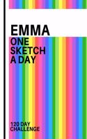 Emma: Personalized colorful rainbow sketchbook with name: One sketch a day for 120 days challenge