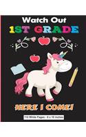 Watch Out 1st Grade Here I Come 110 White Pages 8x10 inches