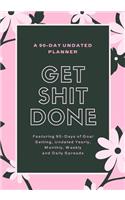 Get Shit Done - A 90-Day Undated Planner