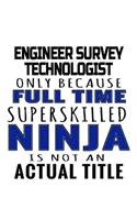 Engineer Survey Technologist Only Because Full Time Superskilled Ninja Is Not An Actual Title