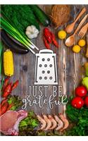 just be grateful: Blank Cookbook recipes with Table of Contents - Recipe Journal to Write in gift for Women, girls and mom for mothers day food