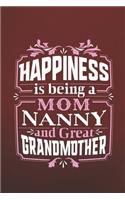 Happiness Is Being a Mom Nanny & Great Grandmother: Family Grandma Women Mom Memory Journal Blank Lined Note Book Mother's Day Holiday Gift