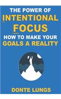 The Power of Intentional Focus: How to Make Your Goals a Reality