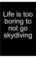 Life? Better Go Skydiving: Notebook for Skydiver Skydiver Parachute Parachutist Parachuting 6x9 Lined with Lines