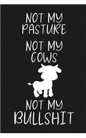 Not my pasture, not my cows, not my bullshit