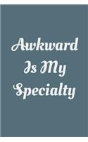 Awkward Is My Specialty: Wide Ruled Composition Notebook