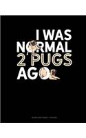 I Was Normal 2 Pugs Ago: Blank Sheet Music - 12 Staves(1389 Blank Sheet Music - 12 Staves)