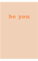 Be You: Small Cute Inspirational Lined Journal