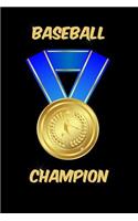 Baseball Champion Notebook: Blank Lined Baseball Champion's Journal for Baseball Player, Son, Daughter, Mom and Dad