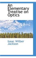 An Elementary Treatise on Optics