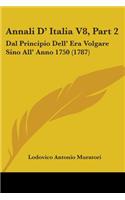 Annali D' Italia V8, Part 2: Dal Principio Dell' Era Volgare Sino All' Anno 1750 (1787)(English)
