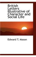 British Letters Illustrative of Character and Social Life